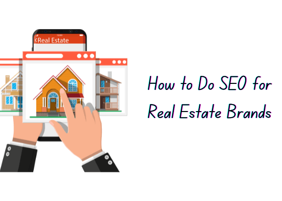 How to Do SEO for Real Estate Brands