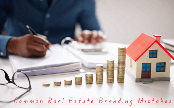 Common Real Estate Branding Mistakes